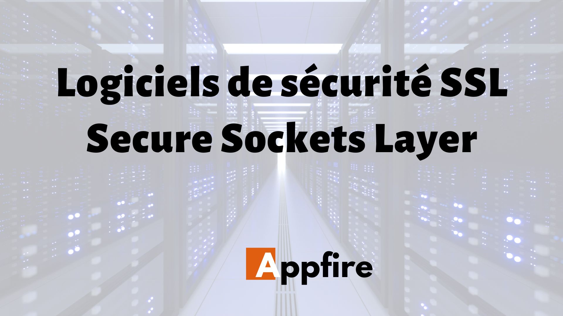 Top 5 des Logiciels de sécurité SSL Secure Sockets Layer - Appfire